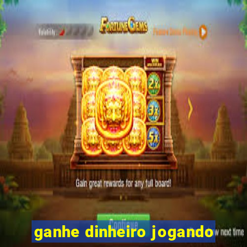 ganhe dinheiro jogando